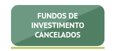 Fundos de Investimento Cancelados